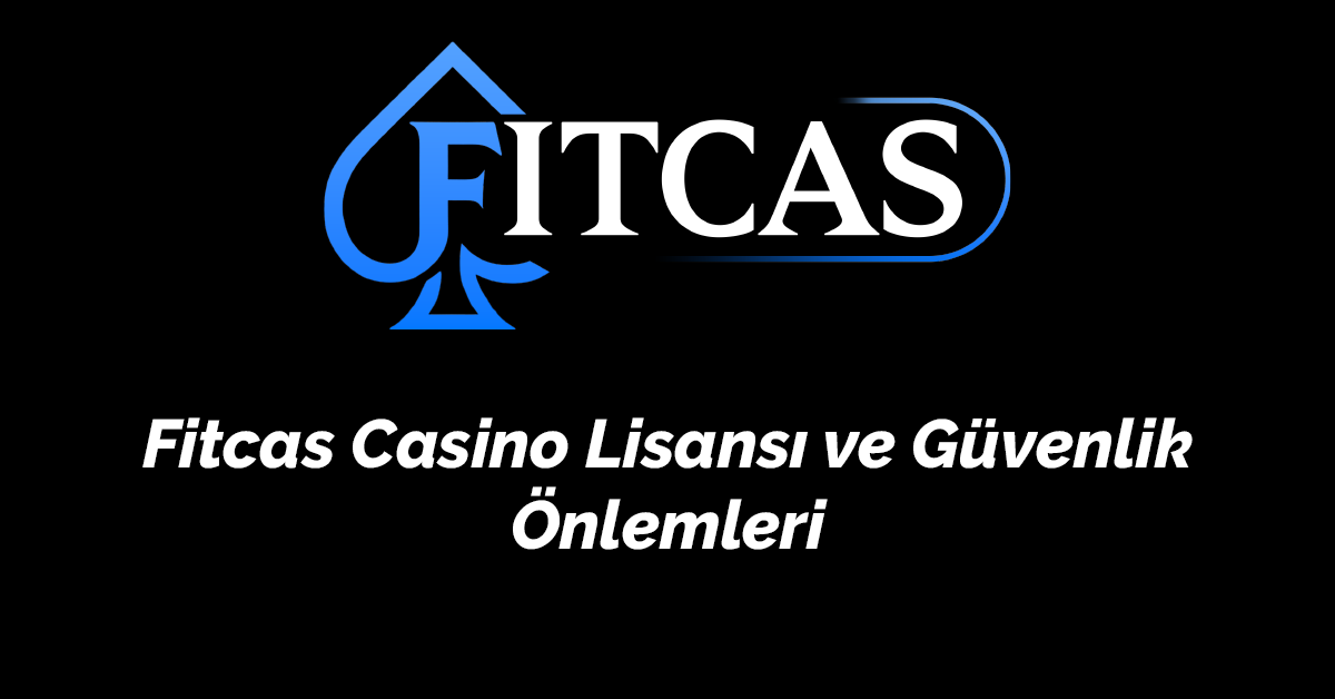 Fitcas Casino Lisansı ve Güvenlik Önlemleri 2025
