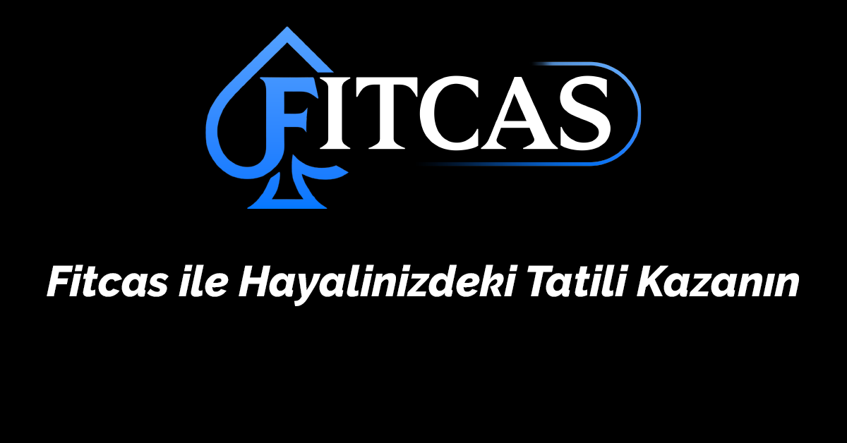 Fitcas ile Hayalinizdeki Tatili Kazanın