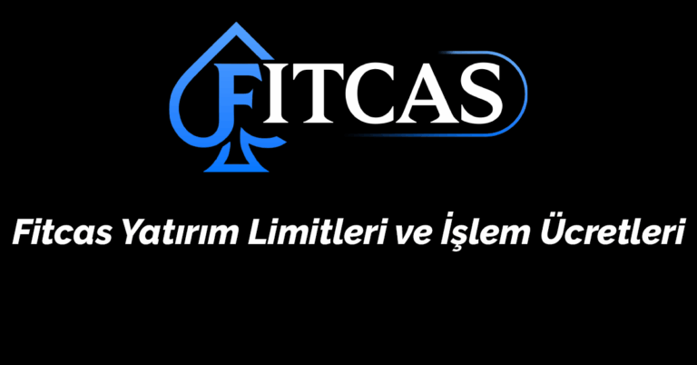 Fitcas Yatırım Limitleri ve İşlem Ücretleri (2025 Güncel Rehber)