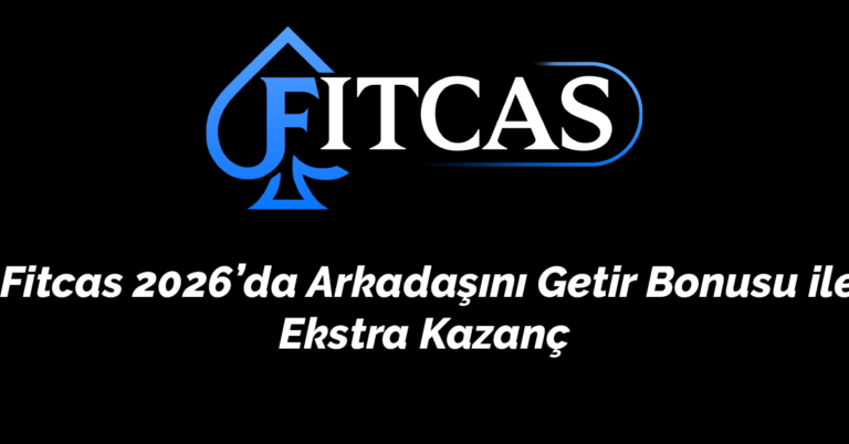 Fitcas 2026’da Arkadaşını Getir Bonusu ile Ekstra