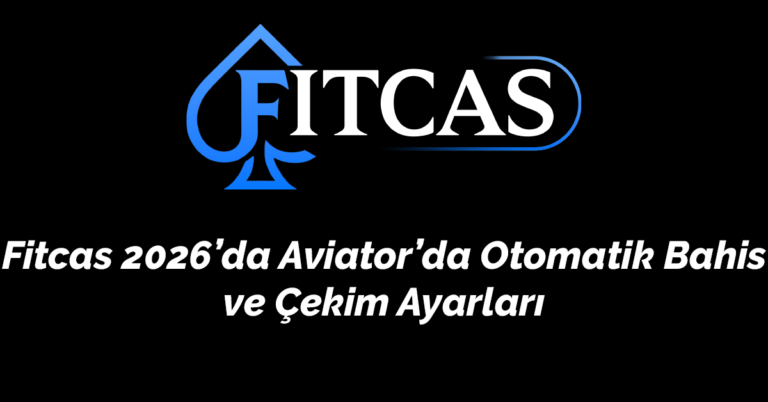 Fitcas 2026’da Aviator’da Otomatik Bahis ve Çekim