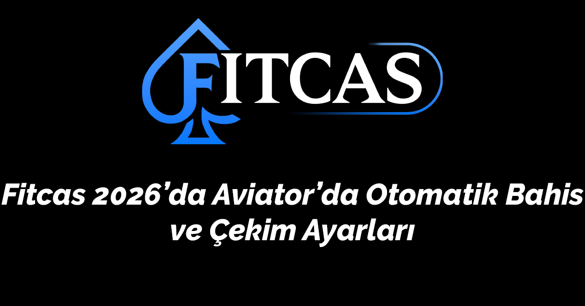 Fitcas 2026’da Aviator’da Otomatik Bahis ve Çekim
