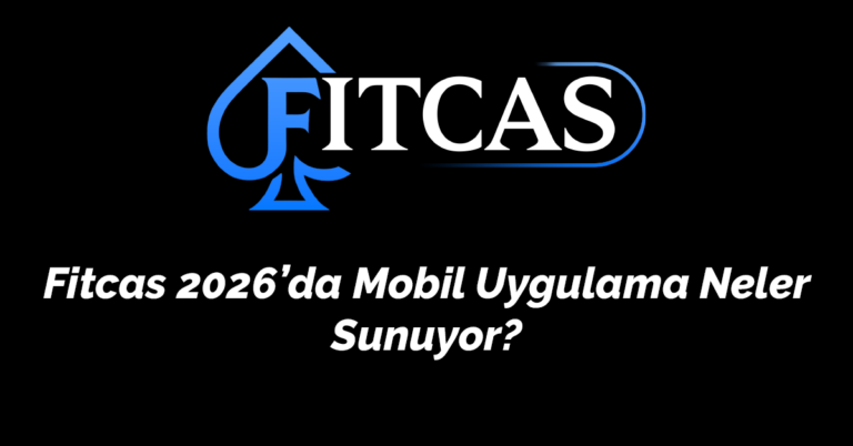 Fitcas 2026’da Mobil Uygulama Neler Sunuyor